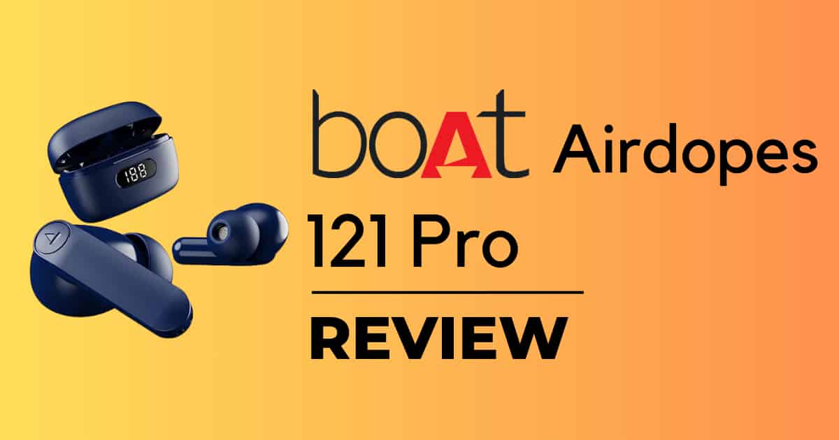 Boat Airdopes 121 Pro review